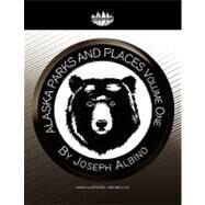 Alaska Parks and Places by Albino, Joseph, 9781441529077