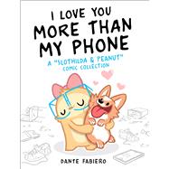 I Love You More Than My Phone by Fabiero, Dante, 9781510759077