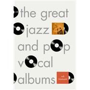 The Great Jazz and Pop Vocal Albums by FRIEDWALD, WILL, 9780307379078
