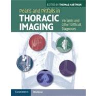 Pearls and Pitfalls in Thoracic Imaging: Variants and Other Difficult Diagnoses by Edited by Thomas Hartman, 9780521119078