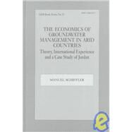 The Economics of Groundwater Management in Arid Countries by Schiffler; Manuel, 9780714649078