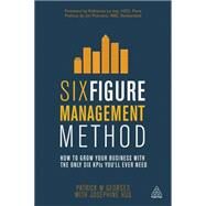 Six Figure Management Method: How to Grow Your Business With the Only Six KPIs You'll Ever Need by Georges, Patrick M.; Hus, Josephine (CON); Le Joly, Katherine; Pulcrano, Jim (CON), 9780749469078