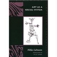 Art As a Social System by Luhmann, Niklas, 9780804739078