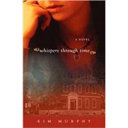 Whispers Through Time by Murphy, Kim, 9780971679078
