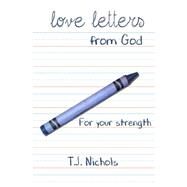 Love Letters from God by Nichols, T. J.; Willhite, John, 9781523309078