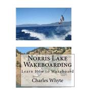 Norris Lake Wakeboarding by Whyte, Charles, 9781523789078