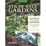 Straw Bale Gardens Complete Breakthrough Vegetable Gardening Method - All-New Information On: Urban & Small Spaces, Organics, Saving Water - Make Your Own Bales With or Without Straw! by Karsten, Joel, 9781591869078