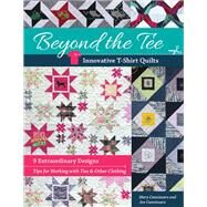 Beyond the Tee-Innovative T-Shirt Quilts 9 Extraordinary Designs, Tips for Working with Ties & Other Clothing by Cannizzaro, Jen; Cannizzaro, Mary, 9781617459078