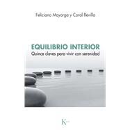 Equilibrio interior Quince claves para vivir con serenidad by Mayorga, Feliciano; Revilla, Coral, 9788499889078
