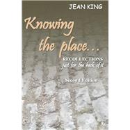 Knowing the Place... Recollections just for the heck of it by King, Jean, 9798350969078