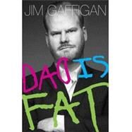 Dad Is Fat by GAFFIGAN, JIM, 9780385349079