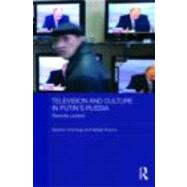 Television and Culture in Putin's Russia: Remote control by Hutchings; Stephen, 9780415419079