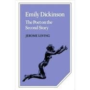 Emily Dickinson: The Poet on the Second Story by Jerome Loving, 9780521109079