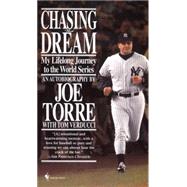 Chasing the Dream My Lifelong Journey to the World Series by TORRE, JOE, 9780553579079