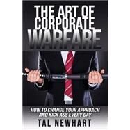 The Art of Corporate Warfare by Newhart, Tal, 9781519439079