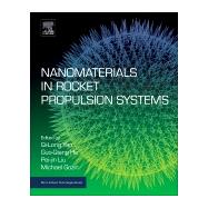 Nanomaterials in Rocket Propulsion Systems by He, Guo-qiang; Yan, Qi-long; Liu, Pei-jin; Gozin, Michael, 9780128139080