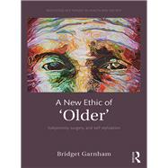 A New Ethic of Older by Garnham, Bridget, 9780367349080