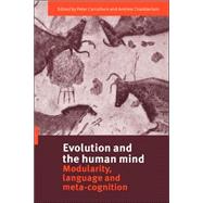 Evolution and the Human Mind: Modularity, Language and Meta-Cognition by Edited by Peter Carruthers , Andrew Chamberlain, 9780521789080