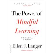 The Power of Mindful Learning by Langer, Ellen J., 9780738219080