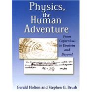 Physics, the Human Adventure by Holton, Gerald; Brush, Stephen G., 9780813529080