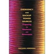 Emergency and Backup Power Sources: Preparing for Blackouts and Brownouts by Hordeski; Michael Frank, 9780849339080