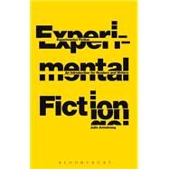 Experimental Fiction An Introduction for Readers and Writers by Armstrong, Julie, 9781441189080