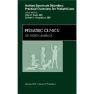 Autism Spectrum Disorders: Practical Overview for Pediatricians, An Issue of Pediatric Clinics of North America by Patel, Dilip R., M.D., 9781455739080