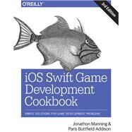 Ios Swift Game Development Cookbook by Manning, Jonathon; Buttfield-addison, Paris, 9781491999080