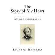 The Story of My Heart by Jefferies, Richard, 9781511549080