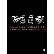 Focus Group Methodology : Principle and Practice by Pranee Liamputtong, 9781847879080