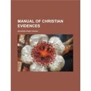 Manual of Christian Evidences by Fisher, George Park, 9780217849081