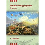 The Imjin and Kapyong Battles, Korea, 1951 by MacKenzie, S. P., 9780253009081