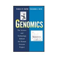 Genomics The Science and Technology Behind the Human Genome Project by Cantor, Charles R.; Smith, Cassandra L., 9780471599081