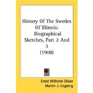 History of the Swedes of Illinois : Biographical Sketches, Part 2 And 3 (1908) by Olson, Ernst Wilhelm; Engberg, Martin J., 9780548819081