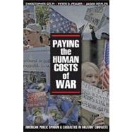 Paying the Human Costs of War by Gelpi, Christopher; Feaver, Peter D.; Reifler, Jason, 9780691139081