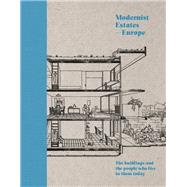 Modernist Estates - Europe The buildings and the people who live in them today by Orazi, Stefi, 9780711239081