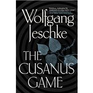 The Cusanus Game by Jeschke, Wolfgang; Benjamin, Ross, 9780765319081