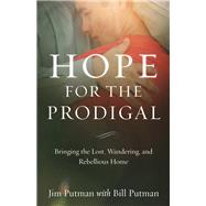 Hope for the Prodigal by Putman, Jim; Putman, Bill, 9780801019081