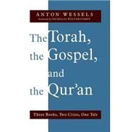 The Torah, the Gospel, and the Qur'an by Wessels, Anton; Wolterstorff, Nicholas; Jansen, Henry, 9780802869081