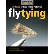 Fly Tying 30 Years of Tips, Tricks, and Patterns by Healy, Joe; Leeson, Ted, 9780892729081