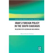 Iran's Foreign Policy in the South Caucasus by Kouhi-Esfahani; Marzieh, 9781138309081