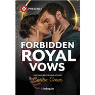 Forbidden Royal Vows by Caitlin Crews, 9781335939081