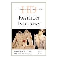 Historical Dictionary of the Fashion Industry by Sterlacci, Francesca; Arbuckle, Joanne, 9781442239081