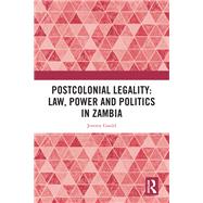 Postcolonial Legality: Law, Politics, and State Formation in Africa Since the End of the Cold War by Gould,Jeremy, 9781472489081