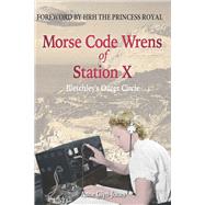 Morse Code Wrens of Station X by Glyn-Jones, Anne; Hrh the Princess Royal, 9781845409081