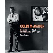 Colin McCahon: Is This the Promised Land? Vol.2 1960-1987 by Simpson, Peter, 9781869409081