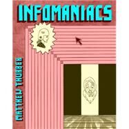Infomaniacs by Thurber, Matthew, 9781939799081