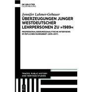 berzeugungen junger westdeutscher Lehrpersonen zu 1989 by Jennifer Lahmer-Gebauer, 9783111379081