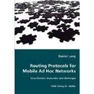Routing Protocols for Mobile Ad Hoc Networks - Classification, Evaluation and Challenges by Lang, Daniel, 9783836469081
