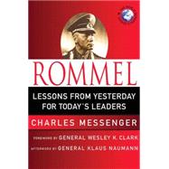 Rommel: Lessons from Yesterday for Today's Leaders by Messenger, Charles; Clark, Wesley K.; Naumann, Klaus, 9780230609082